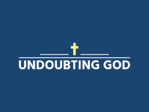 Read more about the article Undoubting God: Finding Truth in a World of Doubt